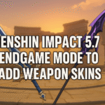 Genshin Impact, Genshin Weapon Skins, Genshin Impact 5.7, Weapon Skins, Endgame Mode, HoYoverse
